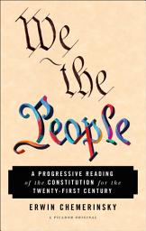 Icon image We the People: A Progressive Reading of the Constitution for the Twenty-First Century