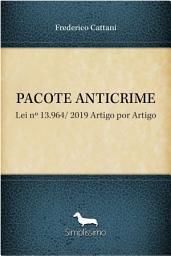 Icon image PACOTE ANTICRIME: Lei nº 13.964/ 2019 Artigo por Artigo