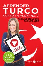 Icon image Aprender Turco - Fácil de Leer - Fácil de Escuchar - Texto Paralelo: Curso en Audio No. 2