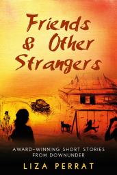 Icon image Friends & Other Strangers: Collection of short stories from Downunder
