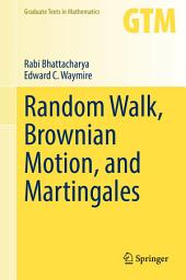 Icon image Random Walk, Brownian Motion, and Martingales