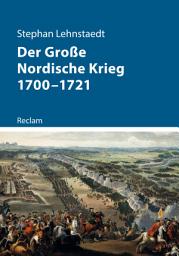Icon image Der Große Nordische Krieg 1700–1721