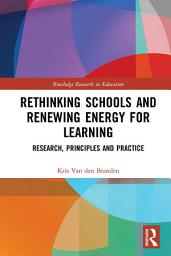 Icon image Rethinking Schools and Renewing Energy for Learning: Research, Principles and Practice