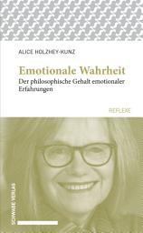 Icon image Emotionale Wahrheit: Der philosophische Gehalt emotionaler Erfahrungen