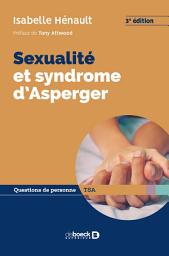 Icon image Sexualité et syndrome d'Asperger: De la puberté à l'âge adulte, Édition 3