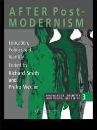 Icon image After Postmodernism: Education, Politics And Identity