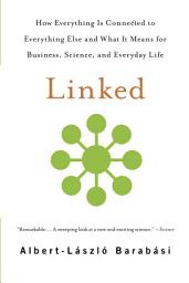 Icon image Linked: How Everything Is Connected to Everything Else and What It Means for Business, Science, and Everyday Life
