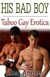 Icon image His Bad Boy: Taboo Gay Erotica (Free)