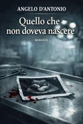 Icon image Quello che non doveva nascere