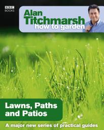 Icon image Alan Titchmarsh How to Garden: Lawns Paths and Patios