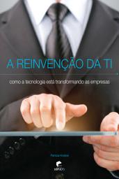 Icon image A Reinvenção Da Ti: Como A Tecnologia Está Transformando As Empresas