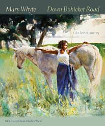 Icon image Down Bohicket Road: An Artist's Journey. Paintings and Sketches by Mary Whyte, With Excerpts from Alfreda's World.