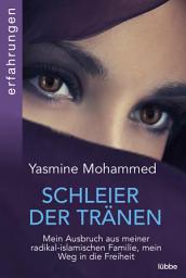Icon image Schleier der Tränen: Mein Ausbruch aus meiner radikal-islamischen Familie, mein Weg in die Freiheit
