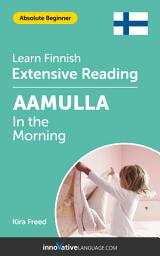 Icon image Finnish Extensive Reading: IN THE MORNING: Level 2