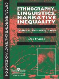 Icon image Ethnography, Linguistics, Narrative Inequality: Toward An Understanding Of Voice