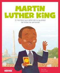 Icon image Martin Luther King: El hombre que defendió la igualdad de todas las personas