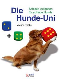 Icon image Die Hunde-Uni: Schlaue Aufgaben für schlaue Hunde, Ausgabe 3