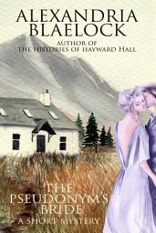 Icon image The Pseudonym's Bride: A Short Story