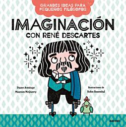 Icon image Imaginación con René Descartes (Grandes ideas para pequeños filósofos)