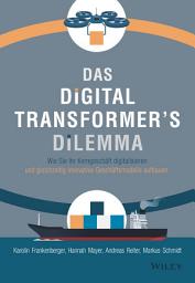 Icon image Das Digital Transformer's Dilemma: Wie Sie Ihr Kerngeschäft digitalisieren und gleichzeitig innovative Geschäftsmodelle aufbauen