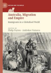 Icon image Australia, Migration and Empire: Immigrants in a Globalised World