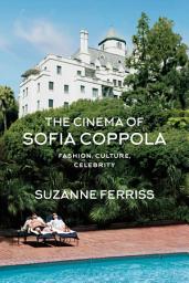 Icon image The Cinema of Sofia Coppola: Fashion, Culture, Celebrity