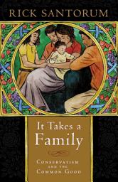 Icon image It Takes a Family: Conservatism and the Common Good