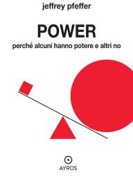 Icon image Power. Perché alcuni hanno potere e altri no