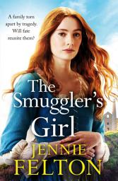 Icon image The Smuggler's Girl: A sweeping saga of a family torn apart by tragedy. Will fate reunite them?