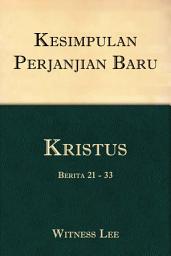 Icon image Kesimpulan Perjanjian Baru (2): Kristus (1) – Berita 21 - 33