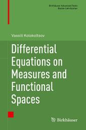 Icon image Differential Equations on Measures and Functional Spaces