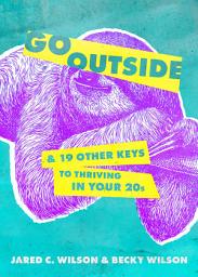 Icon image Go Outside: ...And 19 Other Keys to Thriving in Your 20s