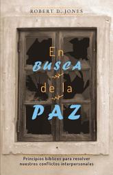 Icon image En busca de la paz: Principios bíblicos para resolver conflictos interpersonales