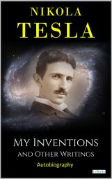Icon image MY INVENTIONS: And Other Writings - Tesla