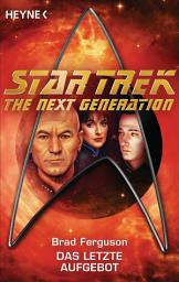 Icon image Star Trek - The Next Generation: Das letzte Aufgebot: Roman