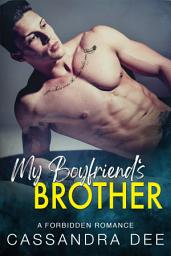 Icon image My Boyfriend's Brother: A Forbidden Romance