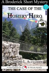 Icon image The Case of the Hosiery Hero: A 15-Minute Brodericks Mystery: Educational Version