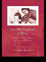 Icon image The Metaphor of Play: Origin and Breakdown of Personal Being, Edition 3