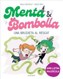 Icon image Menta i Bombolla 4 - Una bruixeta al rescat: Amb lletra MAJÚSCULA perquè nens a partir de 6 anys aprenguin a llegir sols
