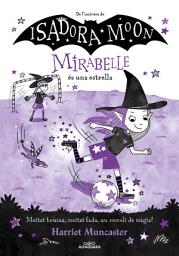 Icon image Mirabelle 8 - La Mirabelle és una estrella: Un llibre màgic de l'univers de la Isadora Moon!
