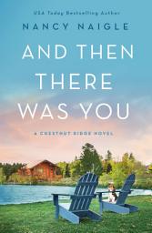 Icon image And Then There Was You: A Chestnut Ridge Novel
