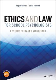 Icon image Ethics and Law for School Psychologists: A Vignette-Based Workbook