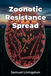 Icon image Zoonotic Resistance Spread