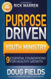 Icon image Purpose Driven Youth Ministry: 9 Essential Foundations for Healthy Growth