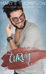Icon image His Curvy Muse: A Steamy Hidden Identity Small-Town Curvy Girl Romance