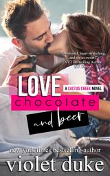 Icon image Love, Chocolate, and Beer (A small town enemies to lovers rival neighbors romance): Luke & Dani