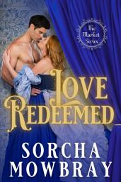Icon image Love Redeemed: A Steamy Second Chance Pretty Woman Victorian Romance