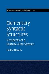 Icon image Elementary Syntactic Structures: Prospects of a Feature-Free Syntax