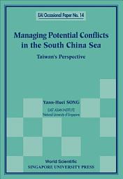 Icon image Managing Potential Conflicts in the South China Sea: Taiwan's Perspective