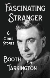 Icon image The Fascinating Stranger and Other Stories